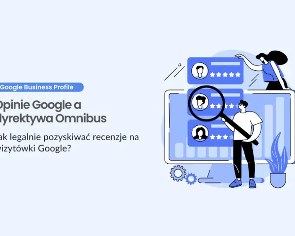 Ilustracja przedstawia analizę opinii Google w kontekście dyrektywy Omnibus. GSP, czyli Google Business Profile, to klucz do legalnego zdobywania recenzji.