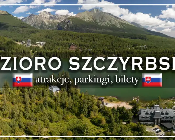 Jezioro Szczyrbskie otoczone lasami i górami, z widocznymi atrakcjami, parkingami i biletami.