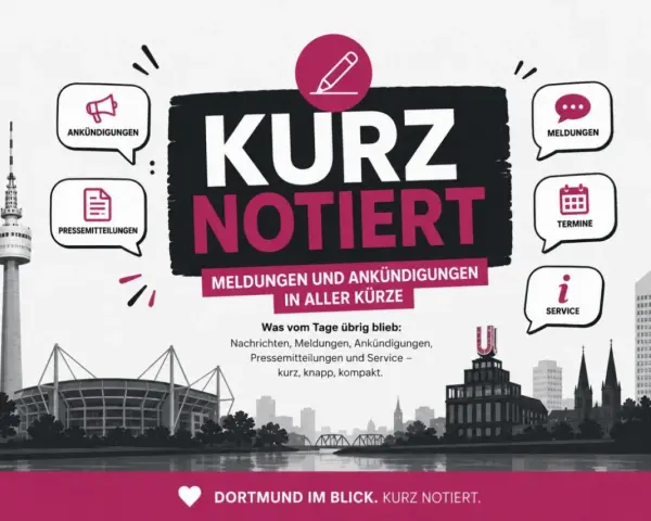 Meldungen, Ankündigungen, Pressemitteilungen und Termine in aller Kürze. Dortmund im Blick. Kurz notiert.