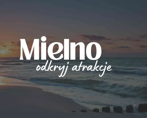 Mielno: Co warto zobaczyć? Odkryj sekrety od morza po jezioro!