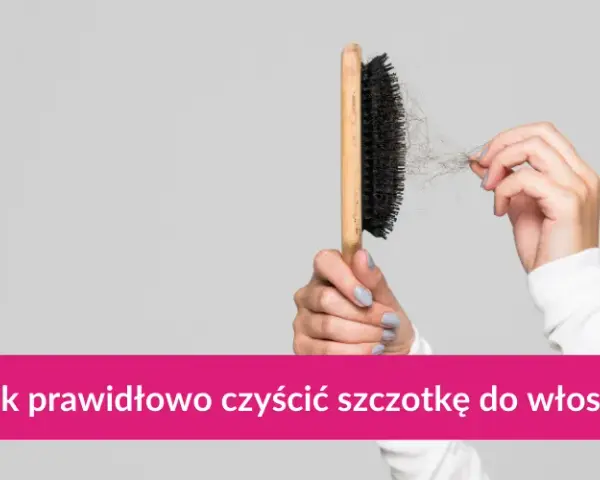 Jak wyczyścić szczotkę do włosów? Prosty poradnik krok po kroku