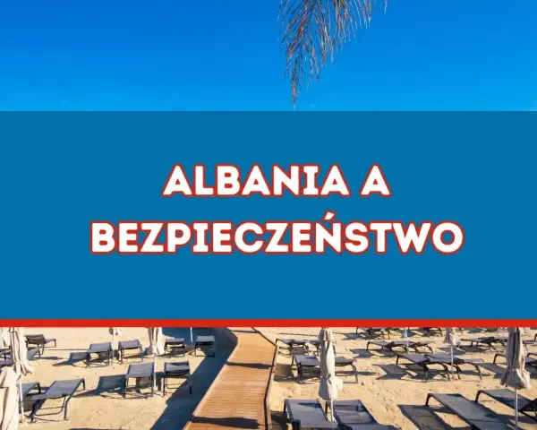 Piękna plaża w Albanii, gdzie słońce i morze zachęcają do wypoczynku. Czy Albania to bezpieczny kraj na wakacje? Sprawdźmy!