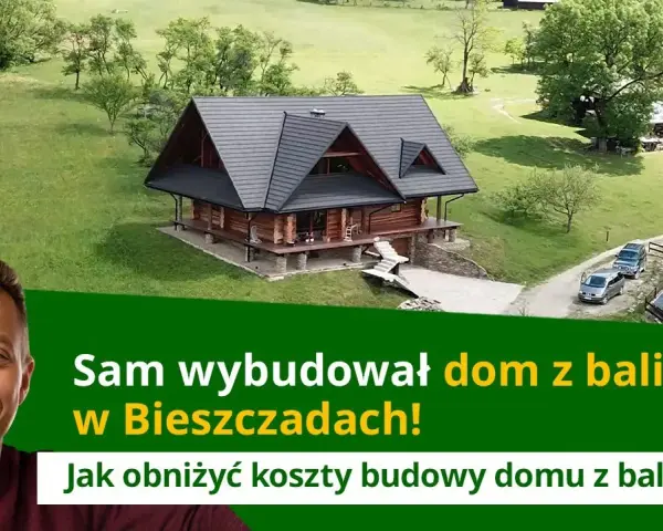 Jak tanio wybudować dom z bali i uniknąć wysokich kosztów?