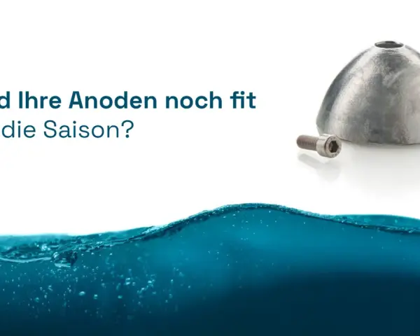 Opferanode für Ihr Boot: Sind die Anoden noch fit für die Saison? Schutz vor Korrosion im Wasser.