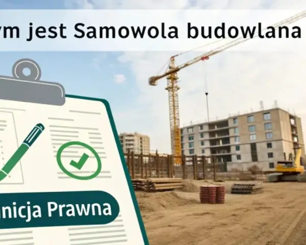 Tablica z tekstem "Czym jest Samowola budowlana" i "Definicja Prawna" na tle placu budowy z dźwigiem i budynkiem. Kara za samowolę budowlaną może być wysoka.