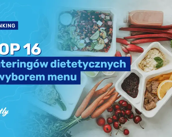 Jaki catering dietetyczny polecacie? Oto najlepsze opcje dla Ciebie
