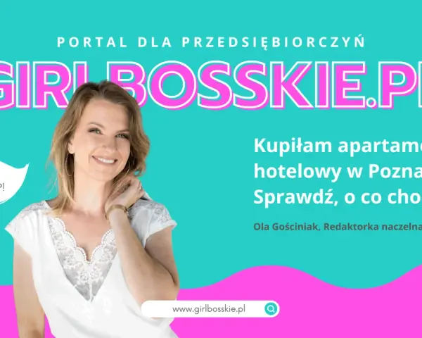 Ola Gościniak kupiła apartament hotelowy w Poznaniu! Dowiedz się, co to jest aparthotel i jak to działa na GirlBosskie.pl.