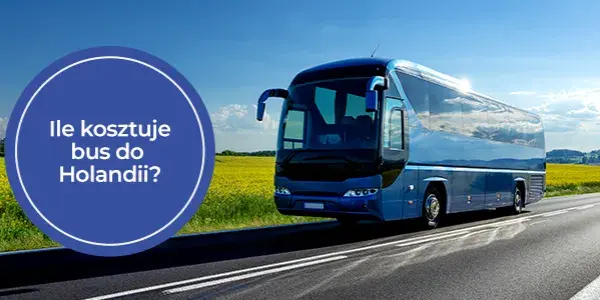 Ile kosztuje bus do Holandii? Poznaj ceny i ukryte koszty podróży