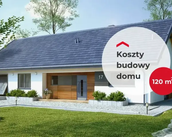 Nowoczesny dom 120 m². Sprawdź, ile kosztuje budowa domu Twoich marzeń.