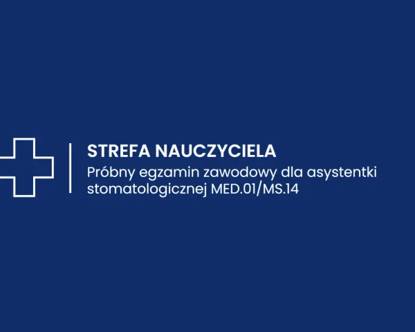 Strefa Nauczyciela: próbne egzaminy zawodowe online dla asystentki stomatologicznej.