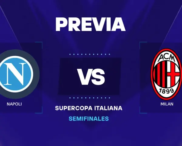 Previa de la Supercopa Italiana: Napoli vs Milan. Se aproxima un duelo emocionante con las alineaciones de Napoli contra AC Milan.