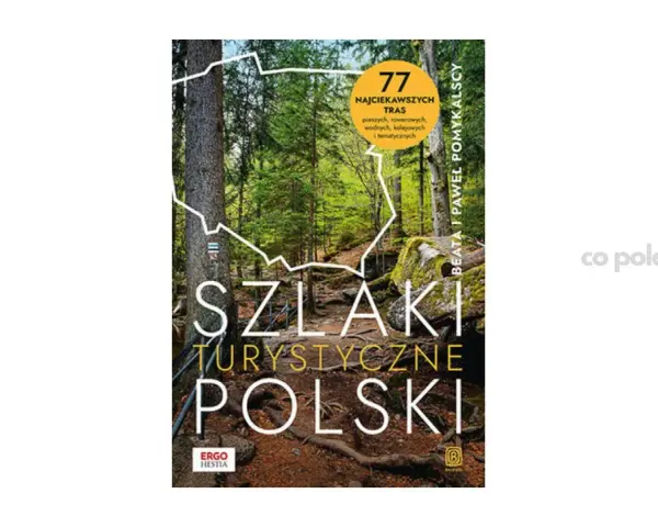 Okładka książki "Szlaki turystyczne Polski" z leśnym krajobrazem i mapą kraju. Idealna dla miłośników aktywnego wypoczynku.