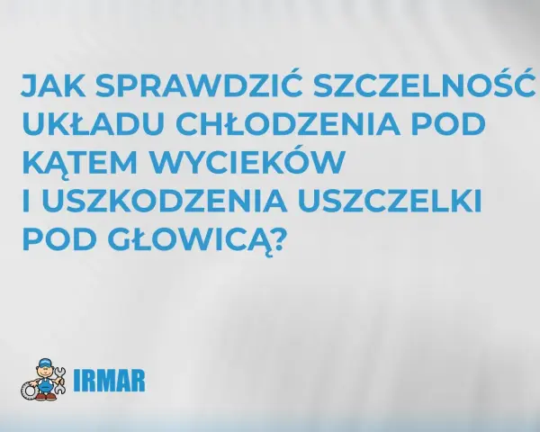 Jak sprawdzić czy chłodnica jest zatkana i czy układ chłodzenia jest szczelny? Logo IRMAR.
