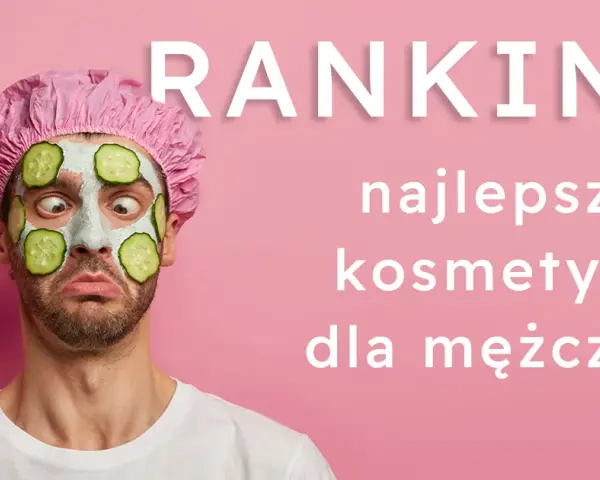Najlepsze marki męskich kosmetyków, które zmienią twoją pielęgnację