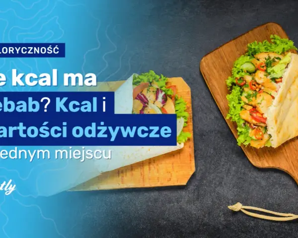 Mały kebab: ile kcal? Poznaj fakty i wybierz lżej!
