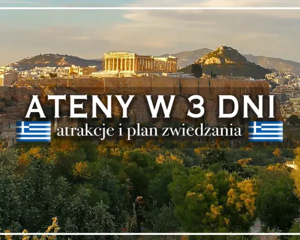 Akropol w Atenach, z tekstem "ATENY W 3 DNI". Czy warto odwiedzić to miasto? Plan zwiedzania i atrakcje.