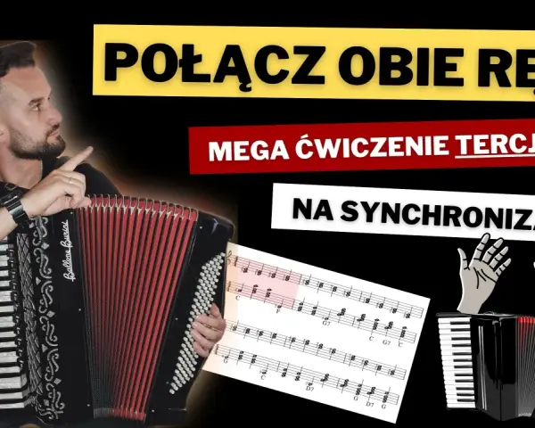 Akordeonista ćwiczy synchronizację rąk, grając mega ćwiczenie tercjowe. Rozkład basów i klawiszy na akordeonie jest kluczowy.
