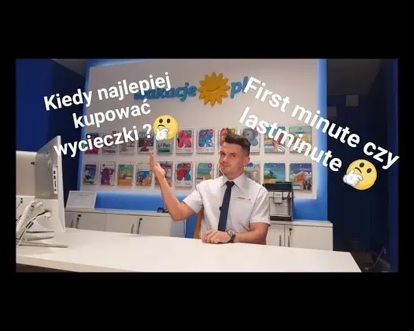 Tanie wycieczki: First Minute czy Last Minute? Oszczędź na wakacjach!