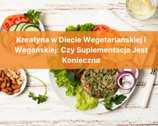Kreatyna w diecie wegetariańskiej i wegańskiej: czy suplementacja jest konieczna? Na talerzu wegański burger, orzechy i warzywa.