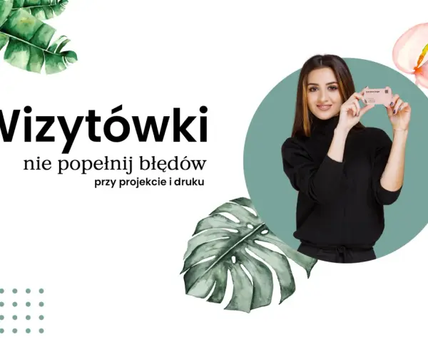 Kobieta prezentuje wizytówkę, a obok tekst "Wizytówki nie popełnij błędów przy projekcie i druku".