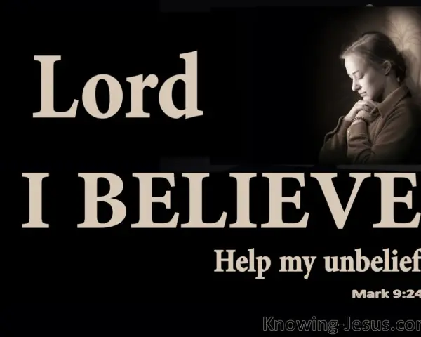 A young woman prays, hands clasped, as the words "Lord I BELIEVE Help my unbelief" are displayed.