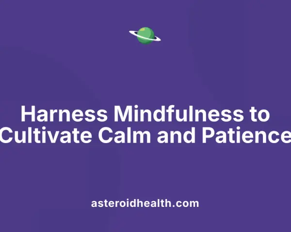 Learn how to cultivate patience and calm through mindfulness. A green planet with a ring floats above the text. asteroidhealth.com