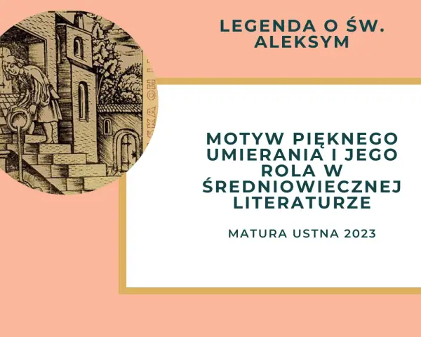 Legenda o św. Aleksym: opracowanie motywu pięknego umierania w literaturze średniowiecza. Matura ustna 2023.