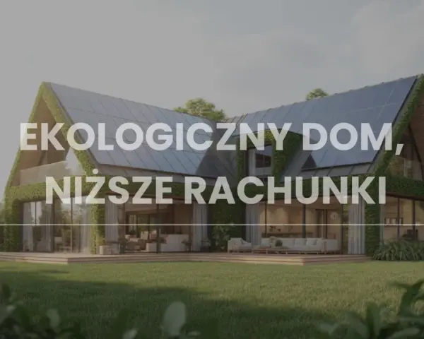 Nowoczesny, ekologiczny dom, tani w budowie, z panelami słonecznymi i zielonym dachem. Niższe rachunki gwarantowane.