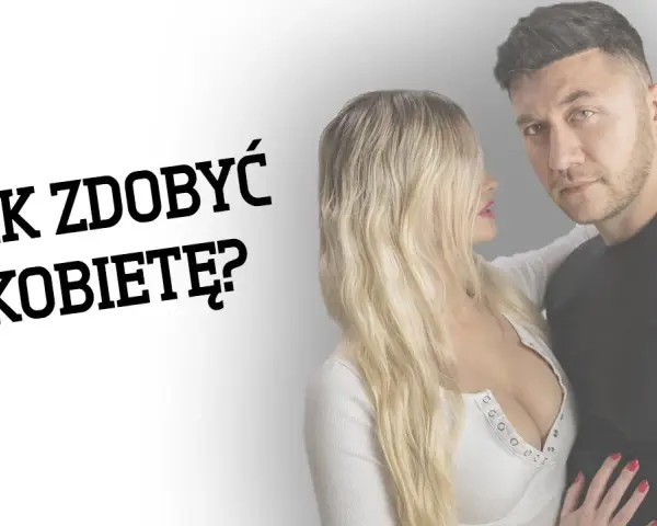 Jak zdobyć kobietę: skuteczne strategie na budowanie relacji