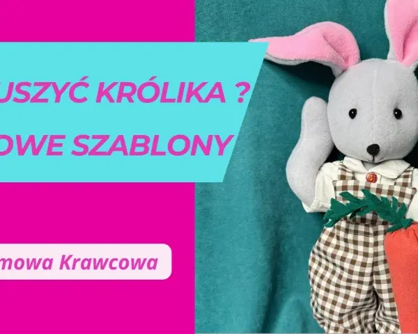 Jak uszyć królika przytulankę – proste kroki do wyjątkowego pluszaka