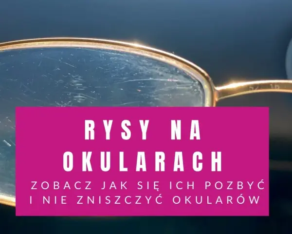 Porysowane okulary przeciwsłoneczne z widocznymi rysami na soczewkach. Rysy na okularach - zobacz jak się ich pozbyć i nie zniszczyć okularów.