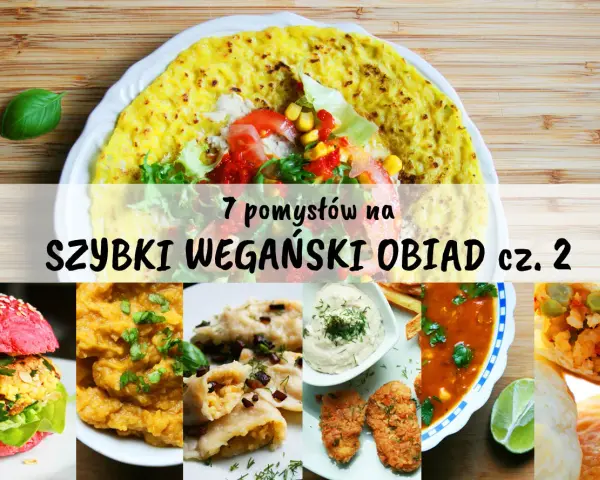 Wegański obiad: 30 min, polskie klasyki i światowe hity!