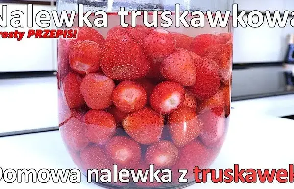 Domowa nalewka truskawkowa: Prosty przepis i sekrety mistrzów