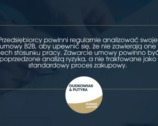 Analiza umowy B2B jest kluczowa. Przedsiębiorcy powinni upewnić się, że nie zawiera ona cech stosunku pracy.