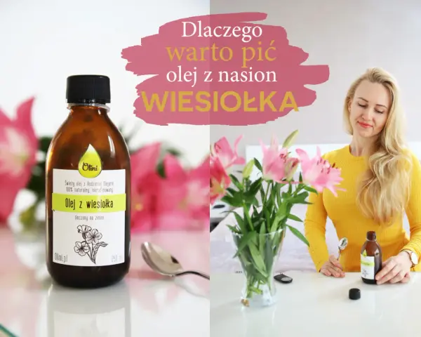 Kobieta z blond włosami trzyma butelkę oleju z wiesiołka. Napis informuje o korzyściach picia oleju z nasion wiesiołka.