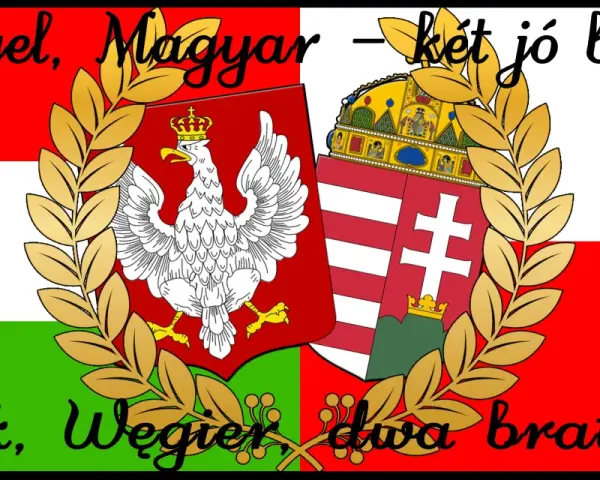 Polak, Węgier, dwa bratanki. Herb Polski i Węgier, połączone wieńcem laurowym, symbolizują wieczną przyjaźń.