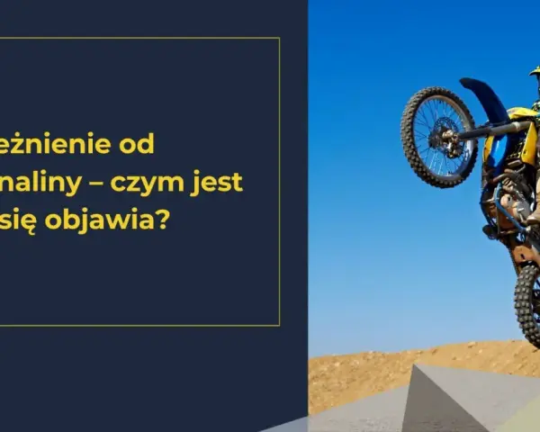 Motocyklista wykonuje skok, symbolizując uzależnienie od adrenaliny. Tekst pyta: "Uzależnienie od adrenaliny – czym jest i jak się objawia?".