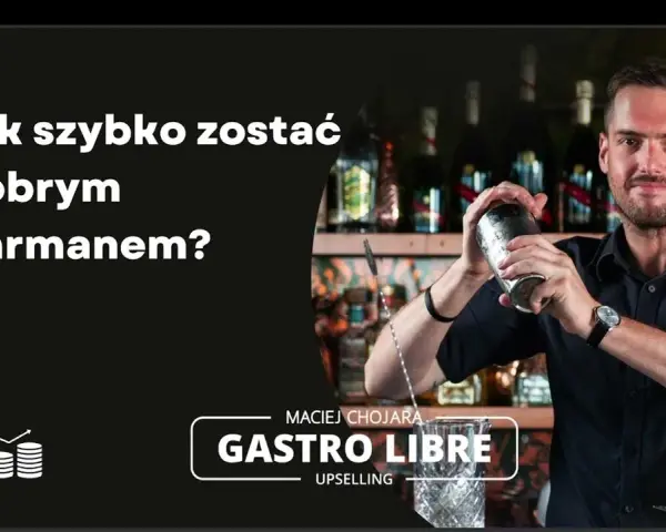Jak być dobrym barmanem? Sekret sukcesu i ścieżka kariery