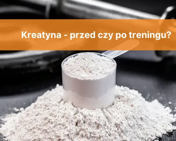 Kreatyna: Przed czy po treningu? Ekspert radzi, kiedy brać!