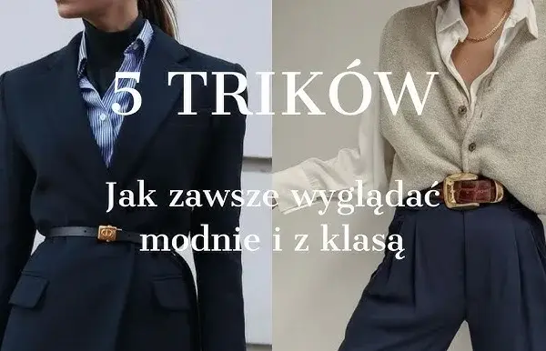 Dobry styl krok po kroku: Jak ubierać się modnie i z głową?