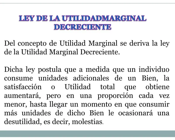 Ley de la Utilidad Marginal Decreciente: explica cómo la satisfacción adicional disminuye con cada unidad consumida, con ejemplos de utilidad marginal.