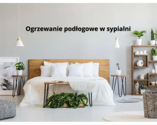 Przytulna sypialnia z łóżkiem i roślinami. Ogrzewanie podłogowe w sypialni zapewnia komfort.