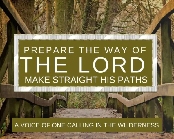 Wooden bridge in a forest, with text "Prepare the way of the Lord" and "A voice of one calling in the wilderness," evoking the second Sunday of Advent readings.