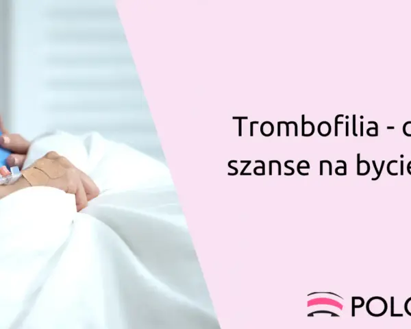 Ręka pacjenta z wenflonem, tekst "Trombofilia - czy są szanse na bycie...", logo.