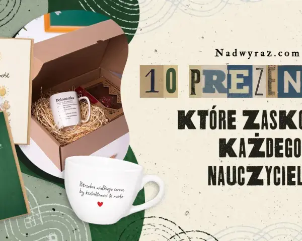 Co dać wychowawcy na koniec roku? 10 wyjątkowych prezentów, które zachwycą