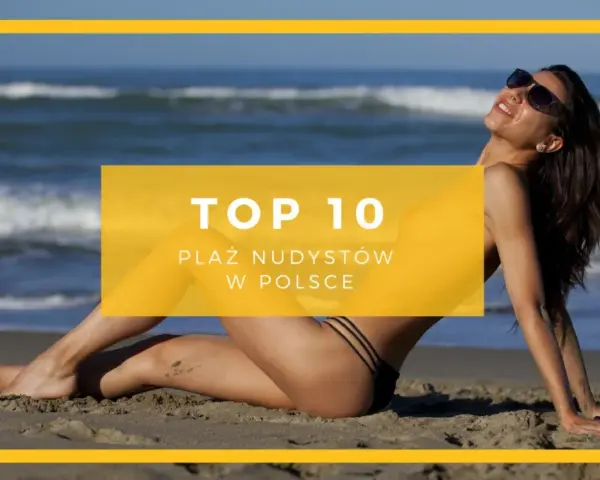 Kobieta na plaży, w tle morze. Napis "TOP 10 PLAŻ NUDYSTÓW W POLSCE" sugeruje wakacyjne odkrycia.