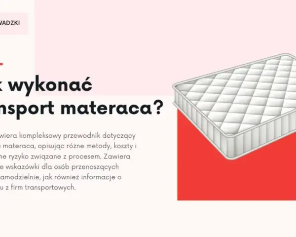 Bezpieczny transport materaca: Uniknij błędów i kosztów!
