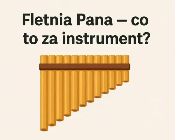 Fletnia Pana – prosty instrument muzyczny z wielu piszczałek.