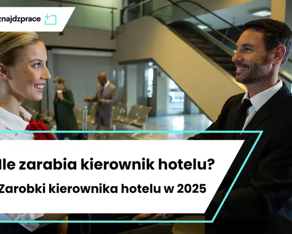 Zarobki dyrektora hotelu w Polsce: ile zarobisz w 2025?