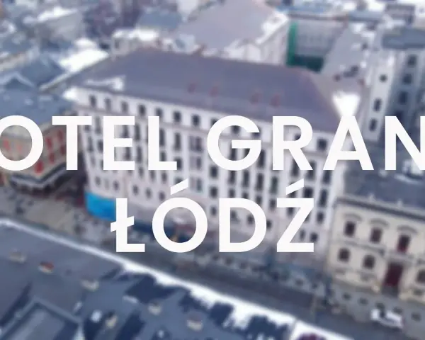 Grand Hotel Łódź: Kiedy otwarcie i co warto wiedzieć o nim?